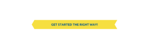Yellow banner with "Get Started The Right Way!