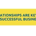 Relationships are key to business success.